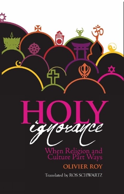 Holy Ignorance, Olivier Roy - Paperback - 9781849044479
