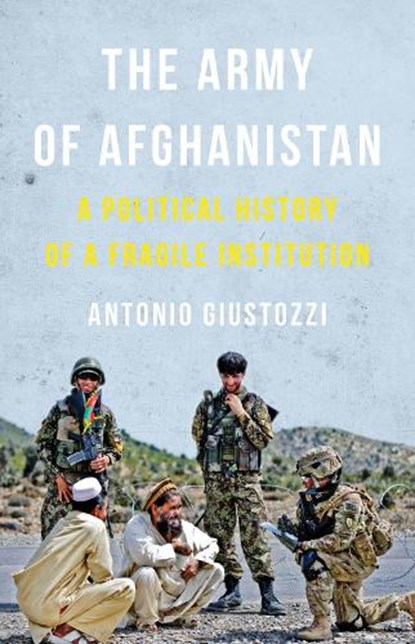 The Army of Afghanistan, Antonio Giustozzi - Gebonden - 9781849044813