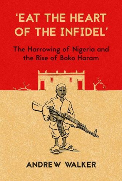 'Eat the Heart of the Infidel', Andrew Walker - Paperback - 9781849045582