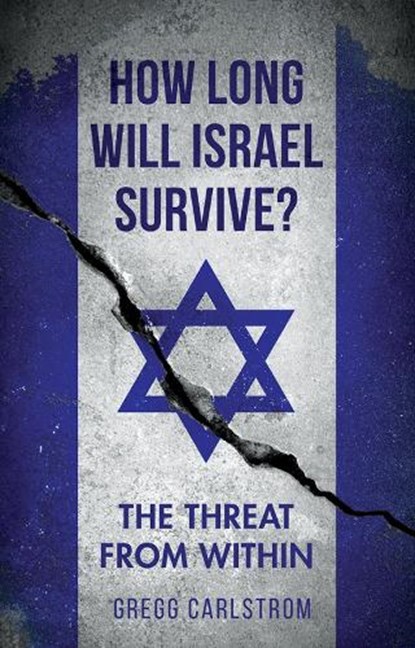How Long Will Israel Survive?, Gregg Carlstrom - Gebonden - 9781849048040