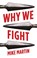 Why We Fight, Mike Martin - Gebonden - 9781849048897