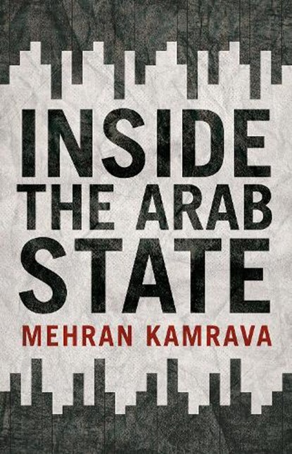 Inside the Arab State, Mehran Kamrava - Gebonden - 9781849049399