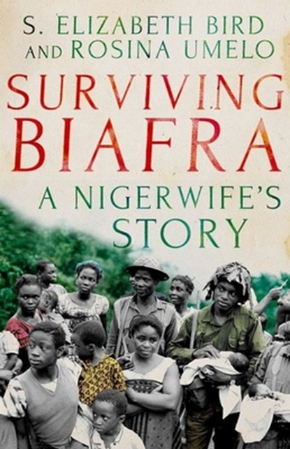 Surviving Biafra, Elizabeth S. Bird ; Rosina Umelo - Gebonden - 9781849049580