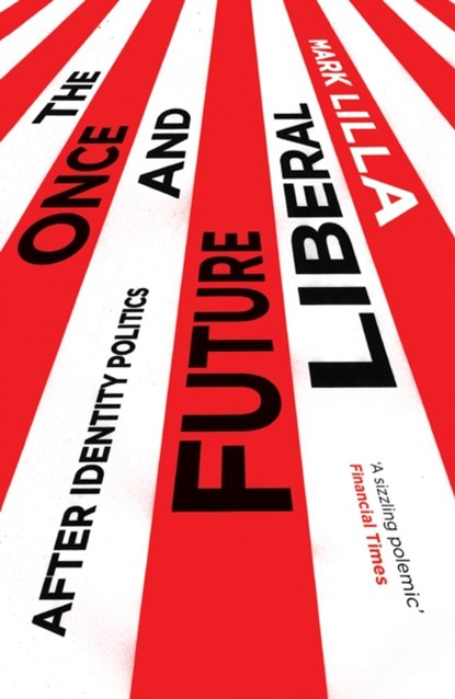 The Once and Future Liberal, Mark Lilla - Paperback - 9781849049955