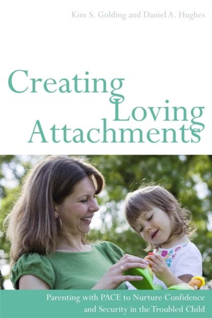 Creating Loving Attachments, Daniel Hughes ; Kim S. Golding - Paperback - 9781849052276