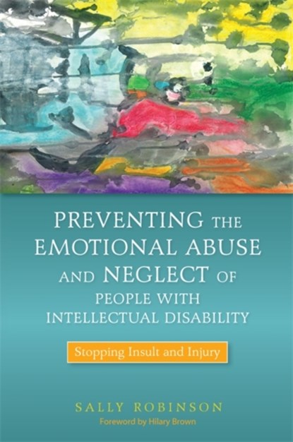 Preventing the Emotional Abuse and Neglect of People with Intellectual Disability, Sally Robinson - Paperback - 9781849052306
