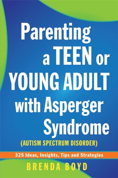 Parenting a Teen or Young Adult with Asperger Syndrome (Autism Spectrum Disorder), Brenda Boyd - Paperback - 9781849052825