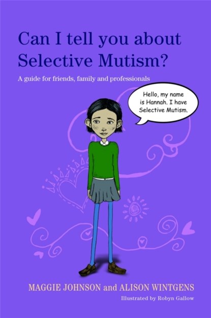 Can I tell you about Selective Mutism?, Alison Wintgens ; Maggie Johnson - Paperback - 9781849052894