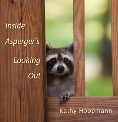 Inside Asperger's Looking Out, Kathy Hoopmann - Gebonden - 9781849053341