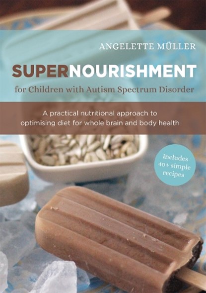 Supernourishment for Children with Autism Spectrum Disorder, Angelette Muller - Paperback - 9781849053839