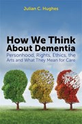 How We Think About Dementia | Julian C. Hughes | 