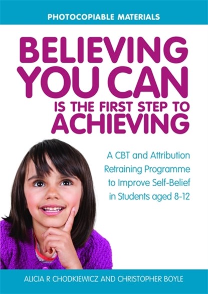 Believing You Can is the First Step to Achieving, Christopher Boyle ; Alicia Chodkiewicz - Paperback - 9781849056250