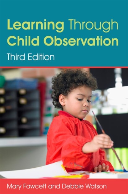 Learning Through Child Observation, Third Edition, Mary Fawcett ; Debbie Watson - Paperback - 9781849056472