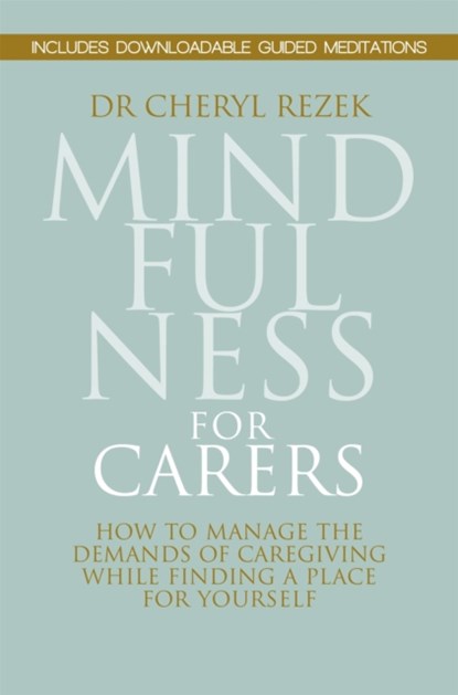 Mindfulness for Carers, Cheryl Rezek - Paperback - 9781849056540