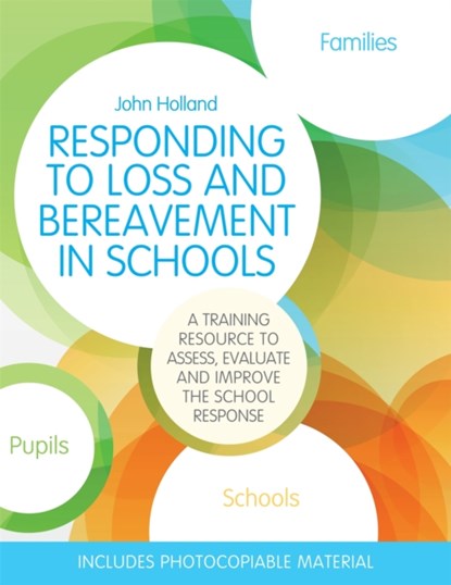 Responding to Loss and Bereavement in Schools, John Holland - Paperback - 9781849056922