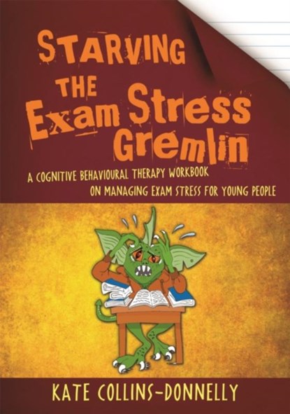 Starving the Exam Stress Gremlin, Kate Collins-Donnelly - Paperback - 9781849056984
