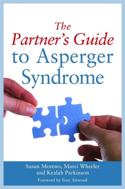 The Partner's Guide to Asperger Syndrome, Susan J. Moreno ; Keelah Parkinson ; Marci Wheeler - Paperback - 9781849058780