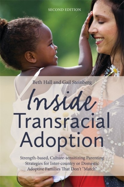 Inside Transracial Adoption, Gail Steinberg ; Beth Hall - Paperback - 9781849059053