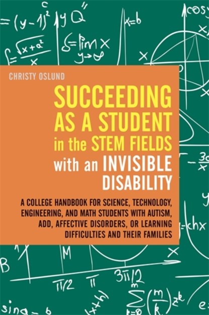 Succeeding as a Student in the STEM Fields with an Invisible Disability, Christy Oslund - Paperback - 9781849059473