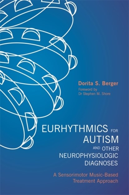 Eurhythmics for Autism and Other Neurophysiologic Diagnoses, Dorita S. Berger - Paperback - 9781849059893