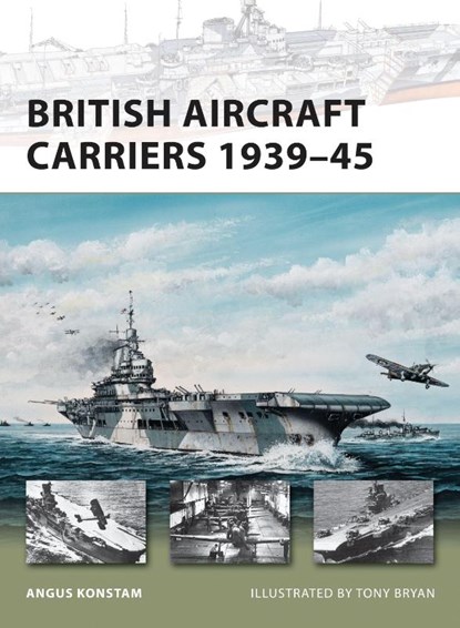British Aircraft Carriers 1939–45, Angus Konstam - Paperback - 9781849080798