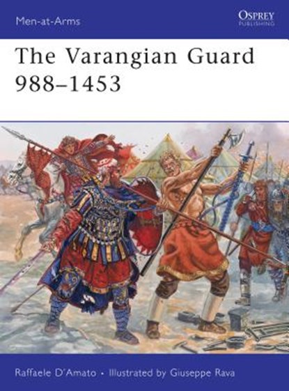 The Varangian Guard 988–1453, Raffaele (Author) D’Amato - Paperback - 9781849081795