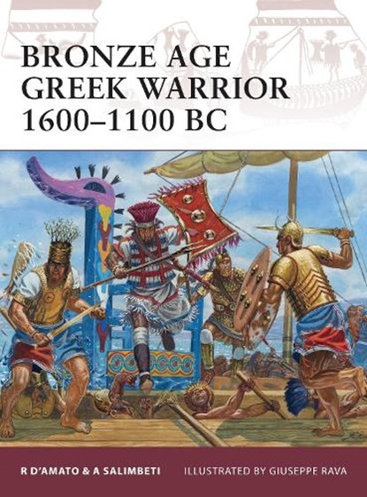 Bronze Age Greek Warrior 1600–1100 BC, Raffaele (Author) D’Amato ; Andrea Salimbeti - Paperback - 9781849081955