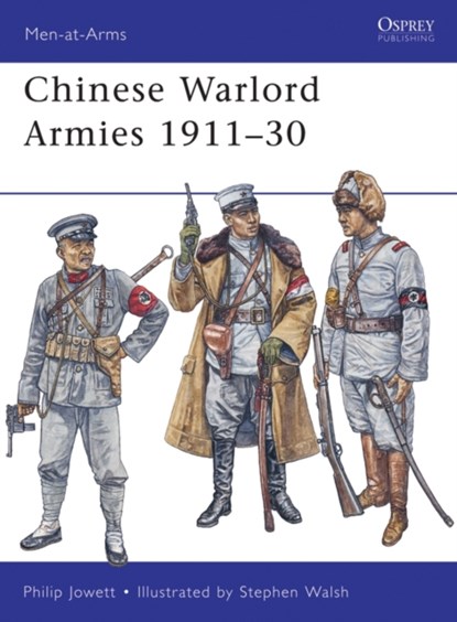 Chinese Warlord Armies 1911-30, JOWETT,  Philip (Author) - Paperback - 9781849084024