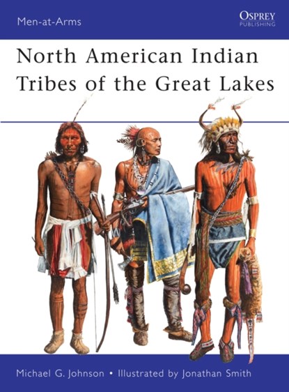 North American Indian Tribes of the Great Lakes, Michael G Johnson - Paperback - 9781849084598