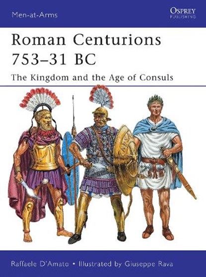 Roman Centurions 753–31 BC, Dr Raffaele D’Amato - Paperback - 9781849085410