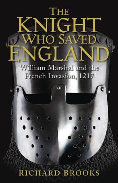 The Knight Who Saved England, Richard Brooks - Paperback - 9781849085502