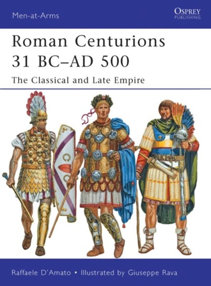 Roman Centurions 31 BC–AD 500, Raffaele (Author) D’Amato - Paperback - 9781849087957