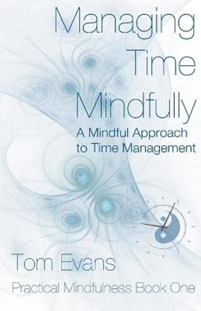 Managing Time Mindfully, EVANS,  Tom - Paperback - 9781849148603