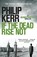If the Dead Rise Not, Philip Kerr - Paperback - 9781849161930