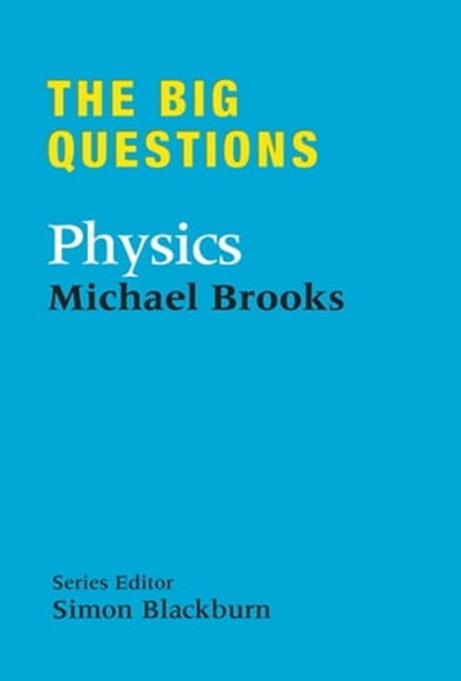 The Big Questions: Physics, Michael Brooks - Ebook - 9781849166089