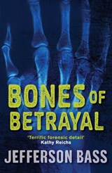 Bones of Betrayal - Jefferson Bass - 9781849166201