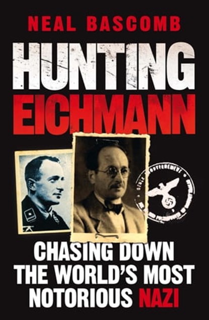 Hunting Eichmann, Neal Bascomb - Ebook - 9781849167673