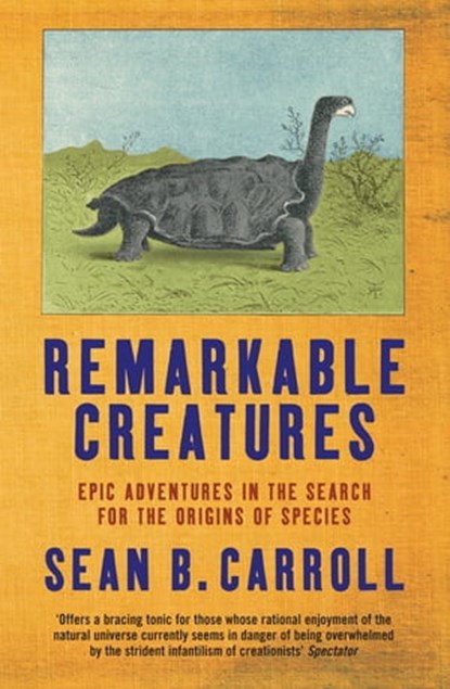 Remarkable Creatures, Sean B. Carroll - Ebook - 9781849168625
