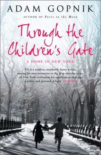 Through The Children's Gate, Adam Gopnik - Ebook - 9781849169486