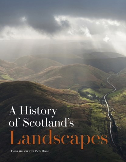 A History of Scotland's Landscapes, Fiona Watson - Paperback - 9781849173339