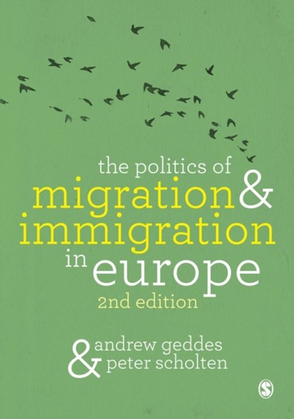 The Politics of Migration and Immigration in Europe, Andrew Geddes ; Peter Scholten - Paperback - 9781849204682
