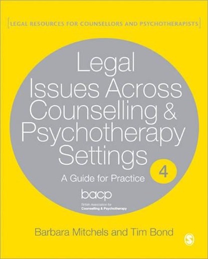 Legal Issues Across Counselling & Psychotherapy Settings, Barbara Mitchels ; Tim Bond - Paperback - 9781849206242