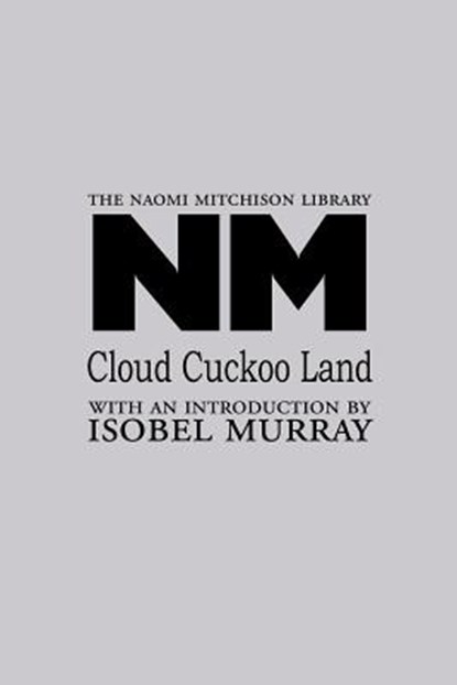 Cloud Cuckoo Land, Naomi Mitchison - Paperback - 9781849210348