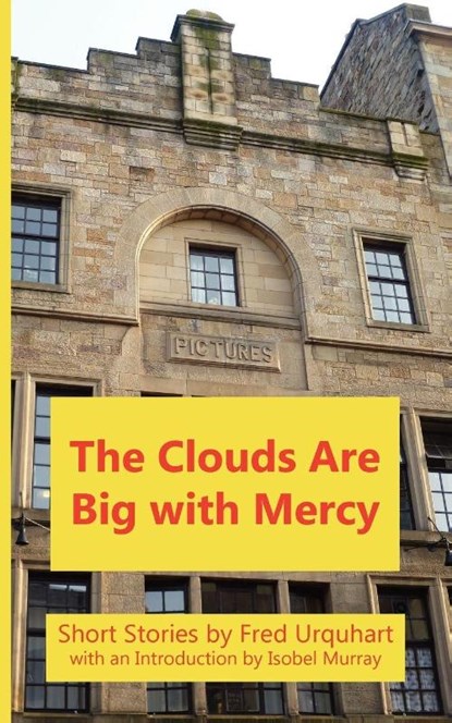 The Clouds Are Big with Mercy, Fred Urquhart - Paperback - 9781849211079