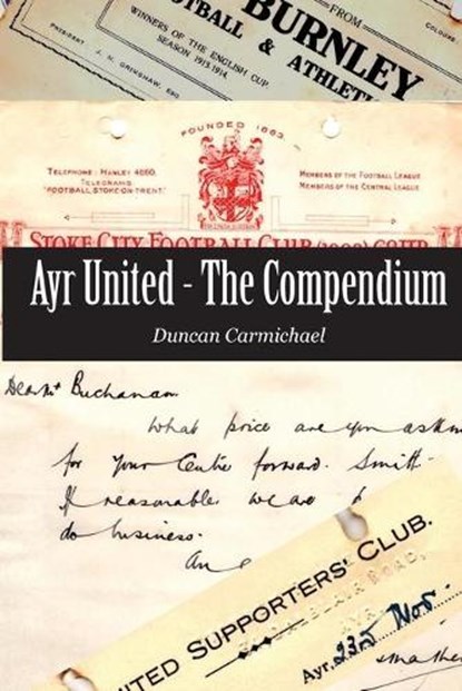 Ayr United - The Compendium, CARMICHAEL,  Duncan - Paperback - 9781849211796