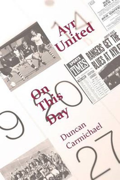 Ayr United on This Day, Duncan Carmichael - Overig - 9781849211802