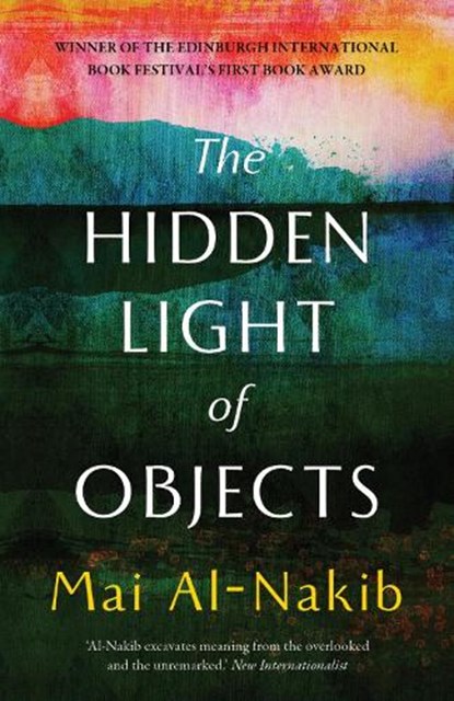 The Hidden Light of Objects, Mai Al-Nakib - Paperback - 9781849250856