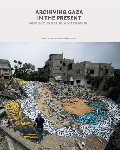 Archiving Gaza in the Present, Dina Matar ; Venetia Porter - Paperback - 9781849250979