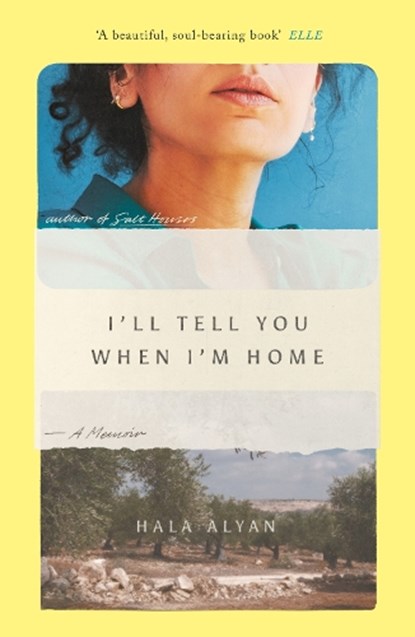 I'll Tell You When I'm Home, Hala Alyan - Paperback - 9781849251150