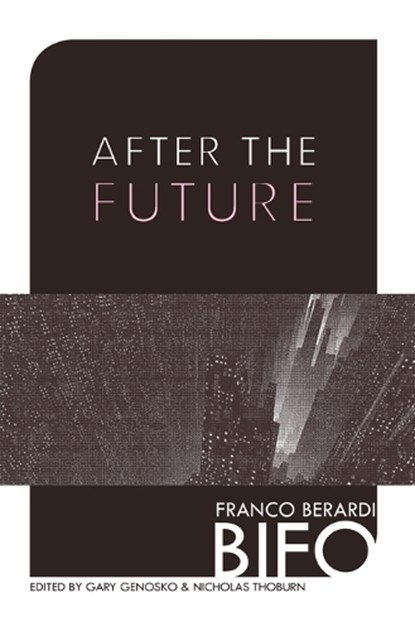 After The Future, BERARDI,  Franco - Paperback - 9781849350594